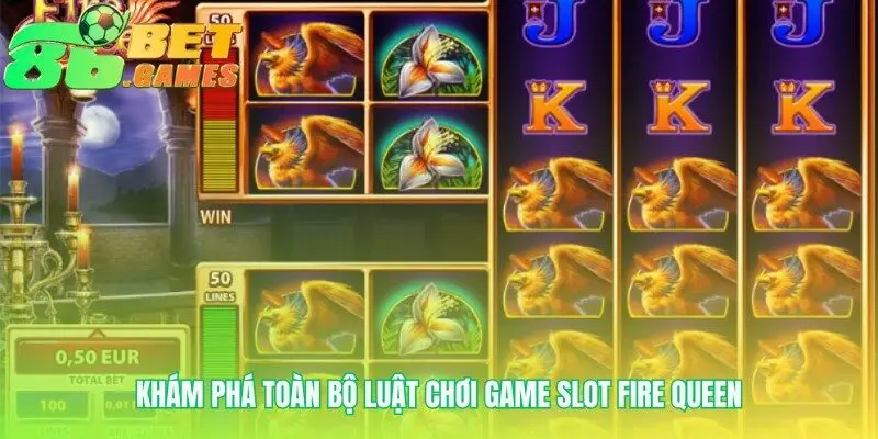 Giải mã ngôn ngữ của Nữ Hoàng Lửa quyền năng